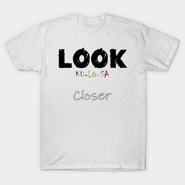 Look Closer (Ku-lo-sa) T-Shirt by Numanatit